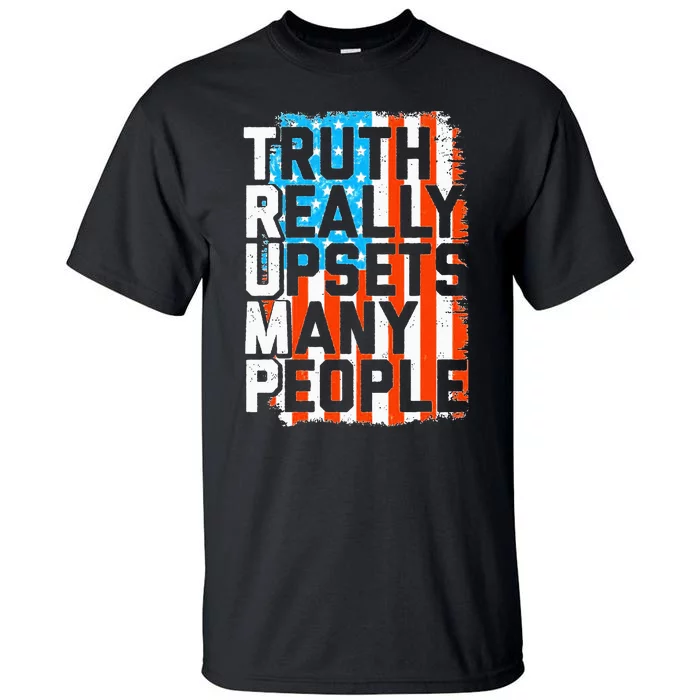 Trump Truth Really Upsets Many People US Flag Funny Tall T-Shirt