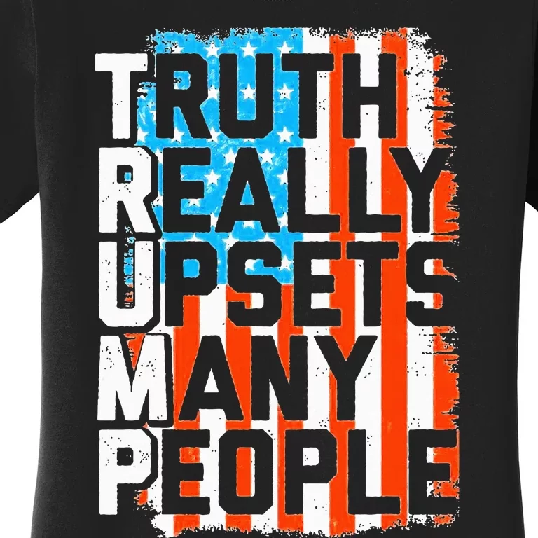 Trump Truth Really Upsets Many People US Flag Funny Women's T-Shirt