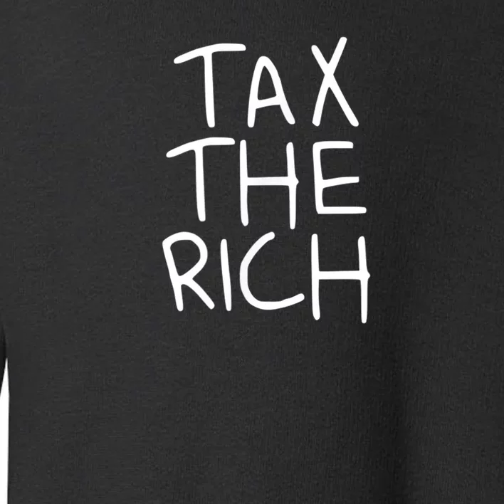 Tax The Rich Toddler Sweatshirt