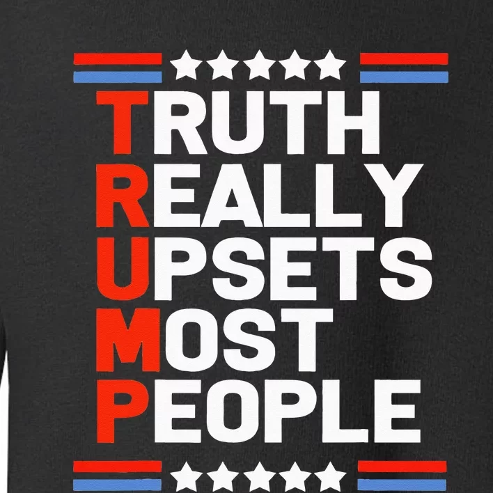 Trump Truth Really Upsets Most People Toddler Sweatshirt