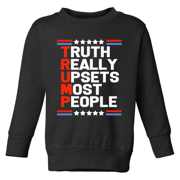 Trump Truth Really Upsets Most People Toddler Sweatshirt