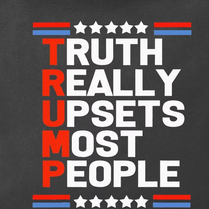 Trump Truth Really Upsets Most People Zip Tote Bag