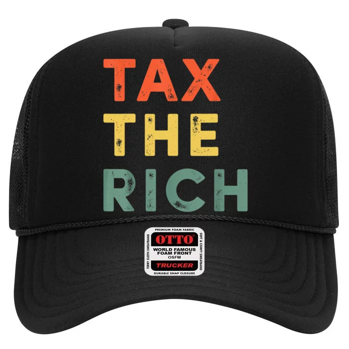 Taxing The Rich Fair Taxation AntiCapitalist Tax The Rich High Crown Mesh Trucker Hat