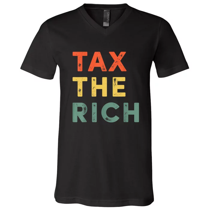 Taxing The Rich Fair Taxation AntiCapitalist Tax The Rich V-Neck T-Shirt