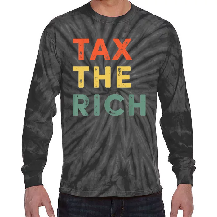 Taxing The Rich Fair Taxation AntiCapitalist Tax The Rich Tie-Dye Long Sleeve Shirt