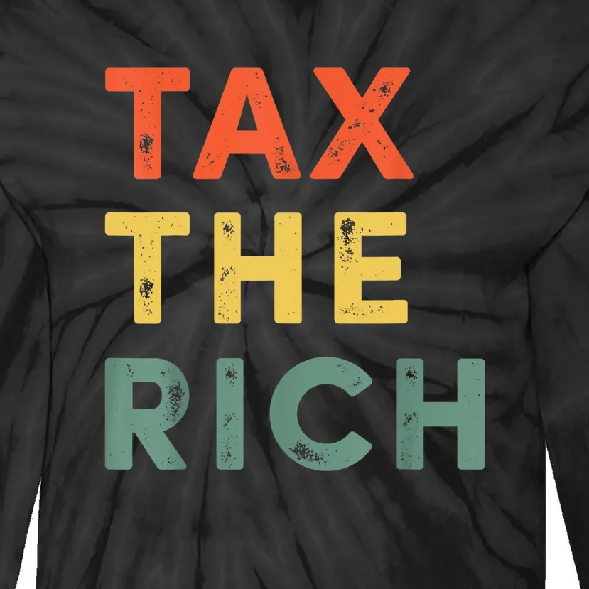 Taxing The Rich Fair Taxation AntiCapitalist Tax The Rich Tie-Dye Long Sleeve Shirt