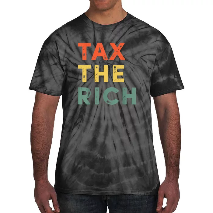 Taxing The Rich Fair Taxation AntiCapitalist Tax The Rich Tie-Dye T-Shirt