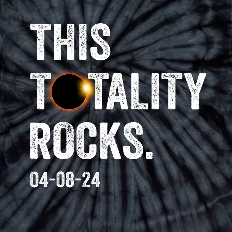 This Totality Rocks Funny Total Solar Eclipse April 8 2024 Tie-Dye T-Shirt