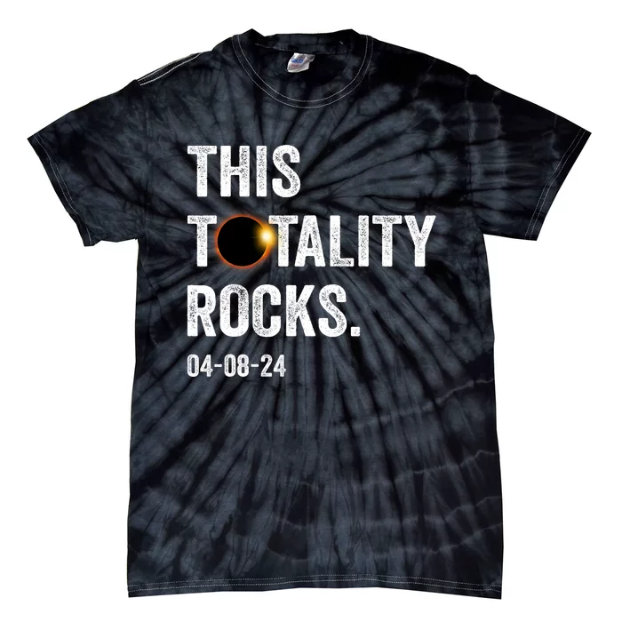 This Totality Rocks Funny Total Solar Eclipse April 8 2024 Tie-Dye T-Shirt