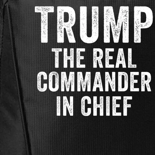 Trump The Real Commander In Chief Trump 2024 Trump Was Right About Everything City Backpack