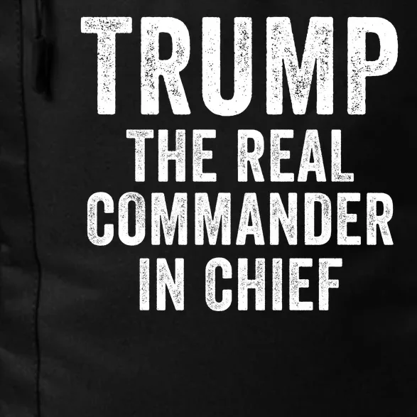 Trump The Real Commander In Chief Trump 2024 Trump Was Right About Everything Daily Commute Backpack