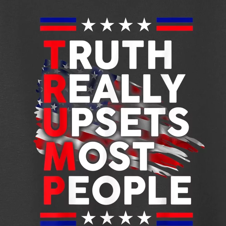 Trump Truth Really Upset Most People Trump 2024 America Flag Toddler T-Shirt