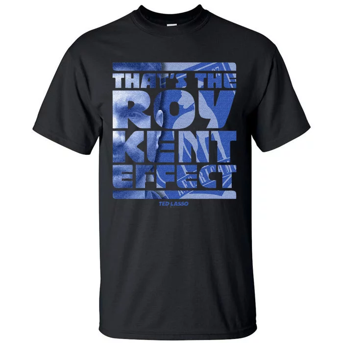 Thats The Roy Kent Effect Text Fill Tall T-Shirt