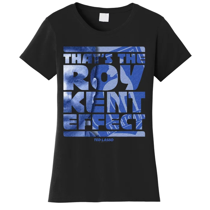 Thats The Roy Kent Effect Text Fill Women's T-Shirt