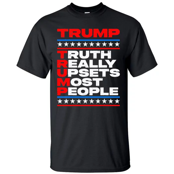 Trump Truth Really Upset Most People American Flag 2024 MAGA Tall T-Shirt