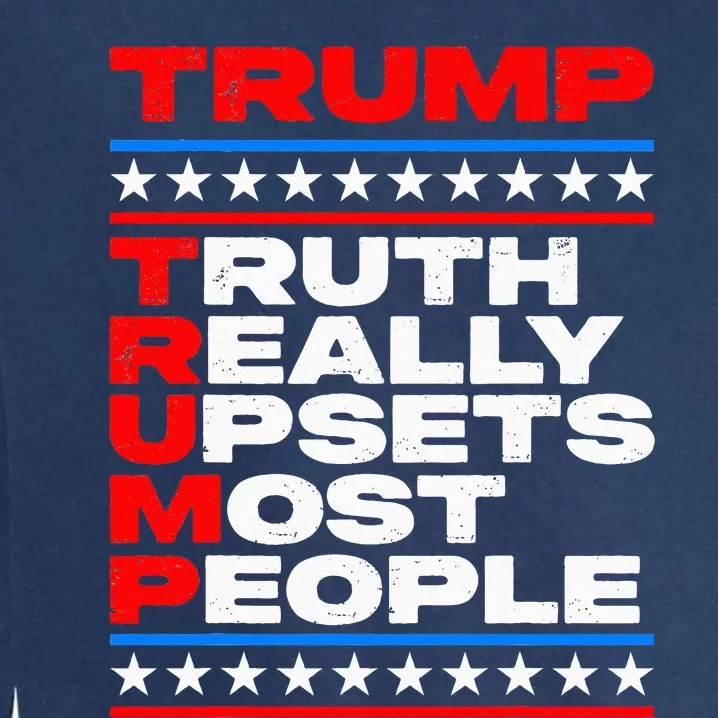 Trump Truth Really Upset Most People American Flag 2024 MAGA Garment-Dyed Sweatshirt