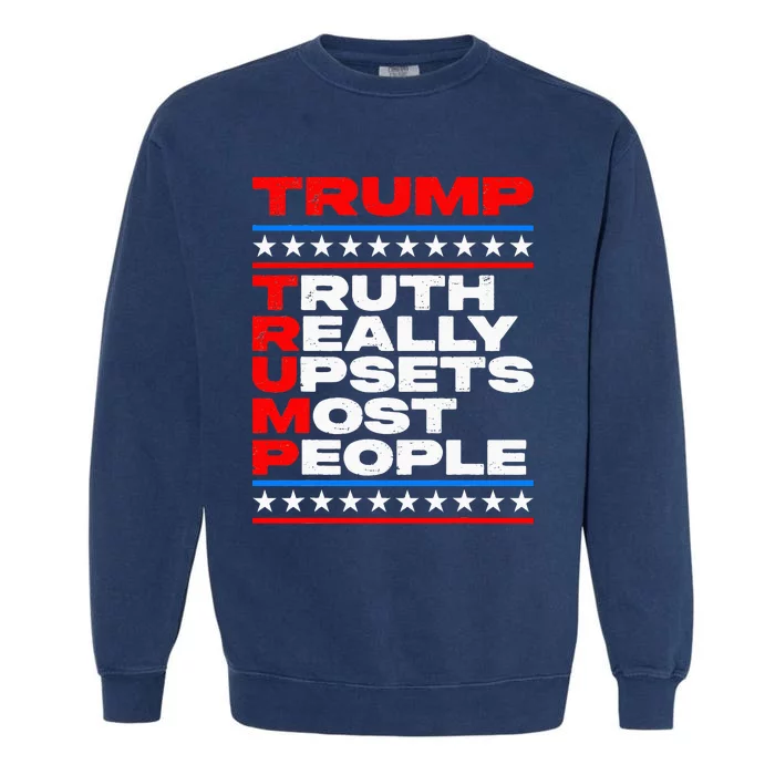 Trump Truth Really Upset Most People American Flag 2024 MAGA Garment-Dyed Sweatshirt