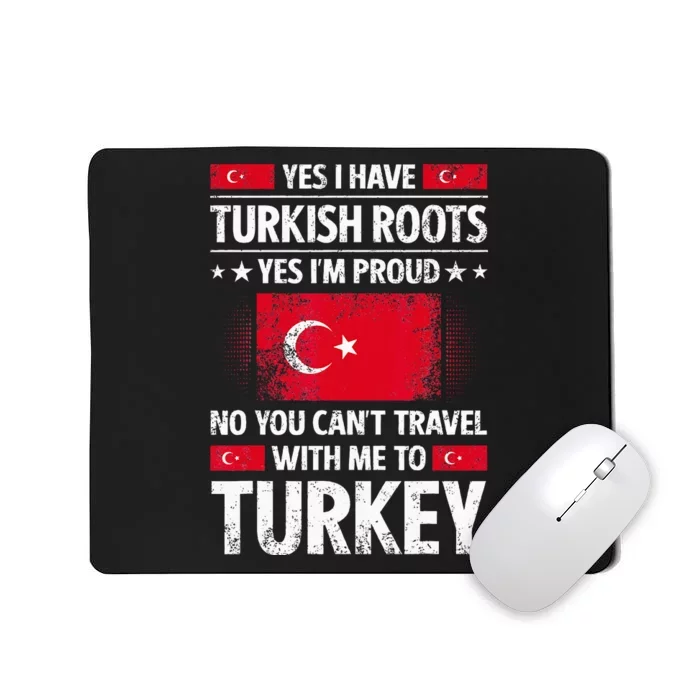 Turkey Turkish Roots Turkish Heritage Proud Turkish Flag Mousepad