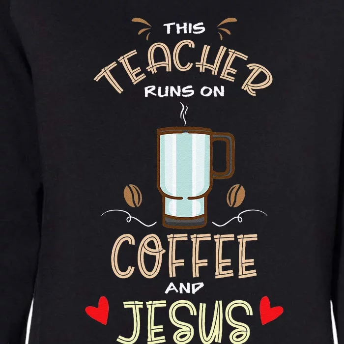 This Teacher Runs On Coffee And Jesus Religion Teacher Gift Womens California Wash Sweatshirt