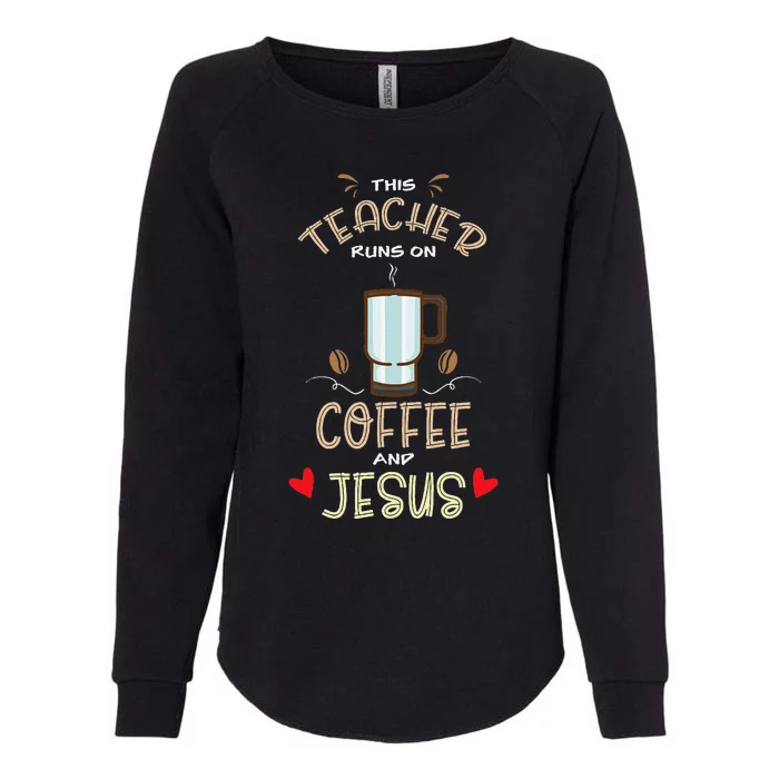 This Teacher Runs On Coffee And Jesus Religion Teacher Gift Womens California Wash Sweatshirt