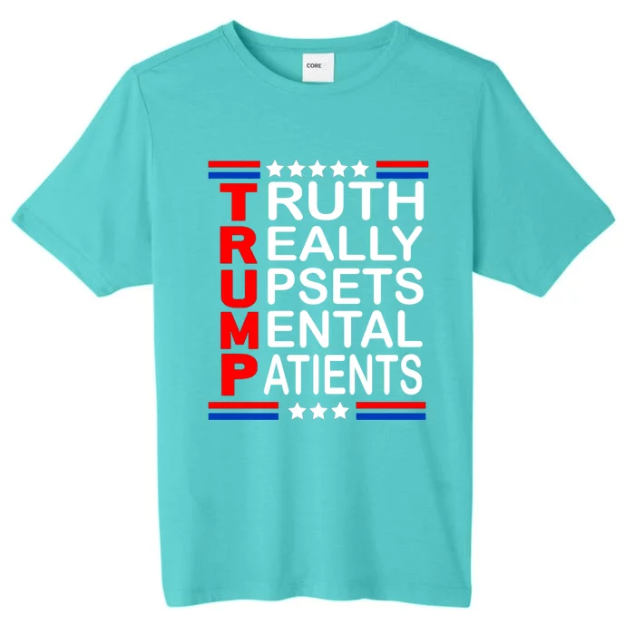 Trump Truth Really Upsets Tal Patients Funny Gift ChromaSoft Performance T-Shirt