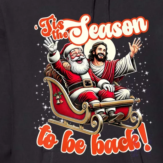 Tis The Season To Be Back Jesus Santa Claus Christmas Family Premium Hoodie