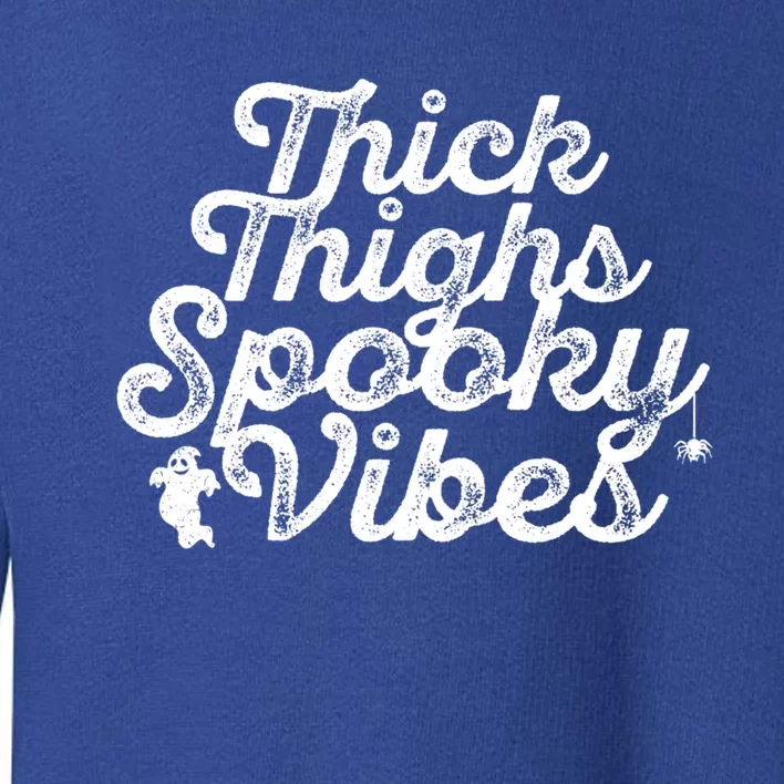 Thick Thighs Spooky Vibes Halloween Gift Toddler Sweatshirt