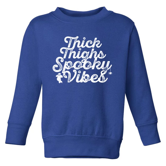 Thick Thighs Spooky Vibes Halloween Gift Toddler Sweatshirt