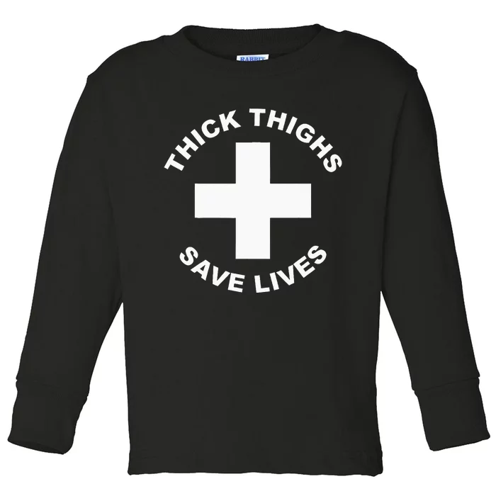 Thick Thighs Save Lives Gym Workout Thick Thighs Toddler Long Sleeve Shirt