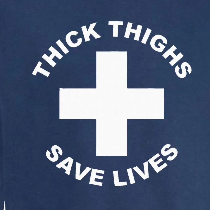 Thick Thighs Save Lives Gym Workout Thick Thighs Garment-Dyed Sweatshirt