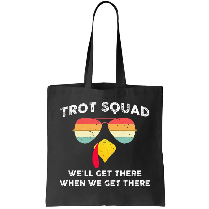 Turkey Trot Squad WeLl Get There When We Get There Tote Bag