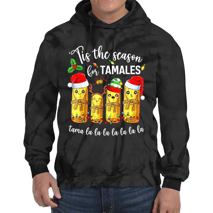 Tis The Season For Tamales Christmas Holiday Mexican Food Tie Dye Hoodie