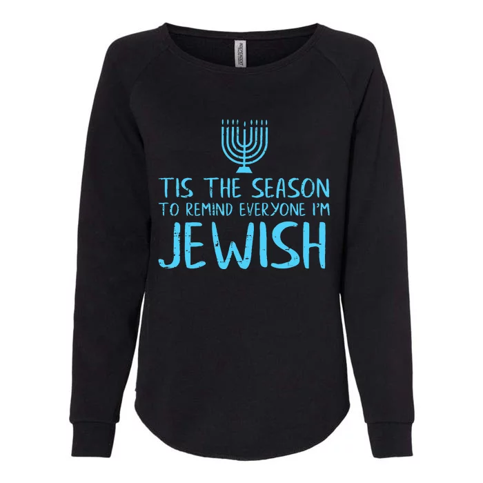 Tis The Season To Remind Everyone Im Jewish Womens California Wash Sweatshirt