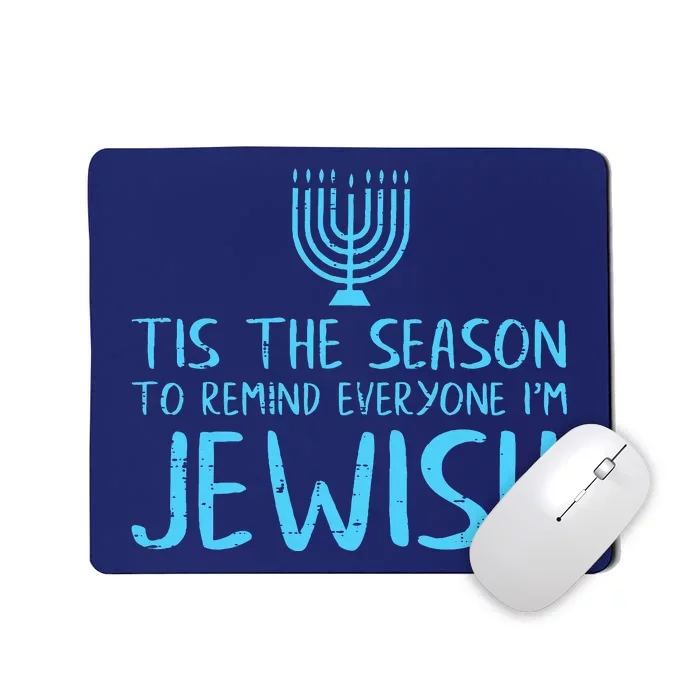 Tis The Season To Remind Everyone Im Jewish Mousepad