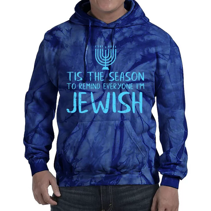 Tis The Season To Remind Everyone Im Jewish Tie Dye Hoodie