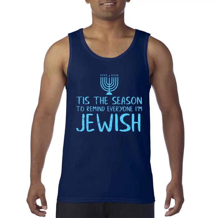 Tis The Season To Remind Everyone Im Jewish Tank Top