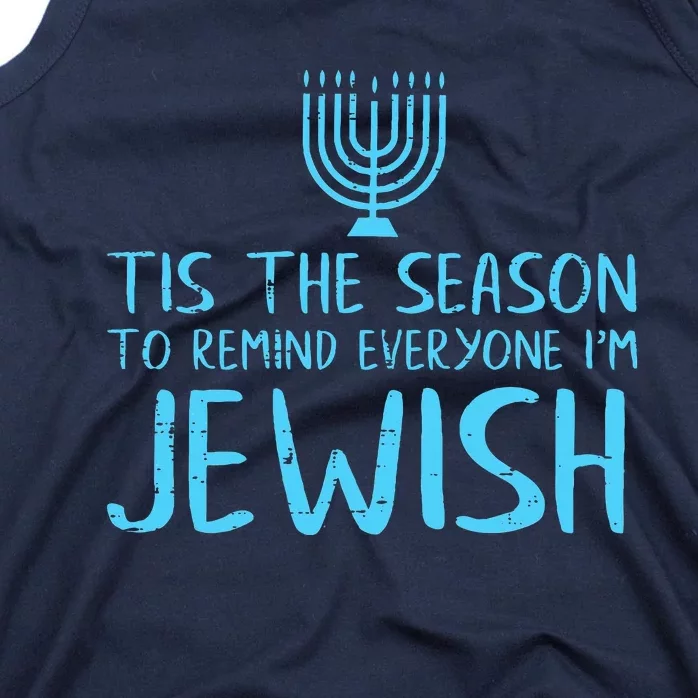 Tis The Season To Remind Everyone Im Jewish Tank Top