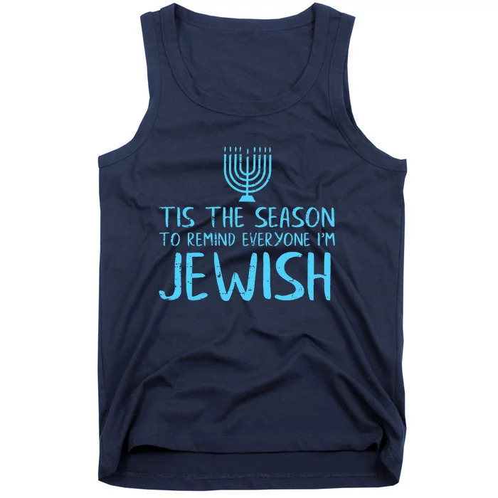 Tis The Season To Remind Everyone Im Jewish Tank Top