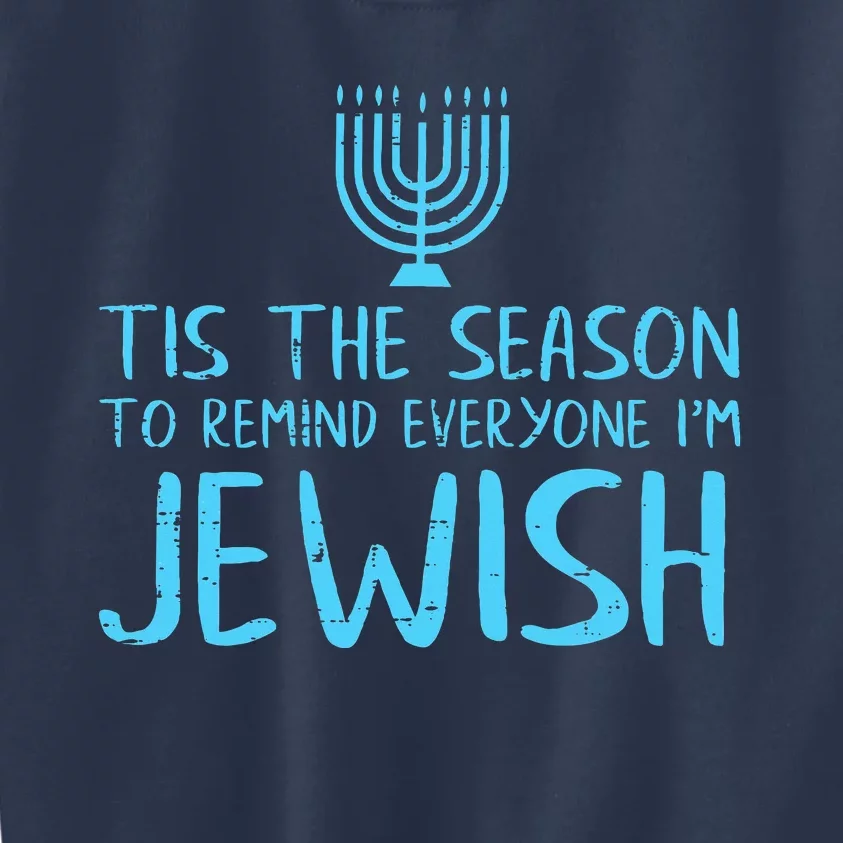 Tis The Season To Remind Everyone Im Jewish Kids Sweatshirt