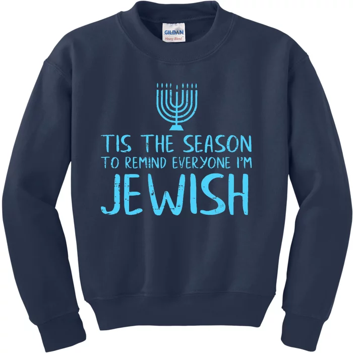 Tis The Season To Remind Everyone Im Jewish Kids Sweatshirt