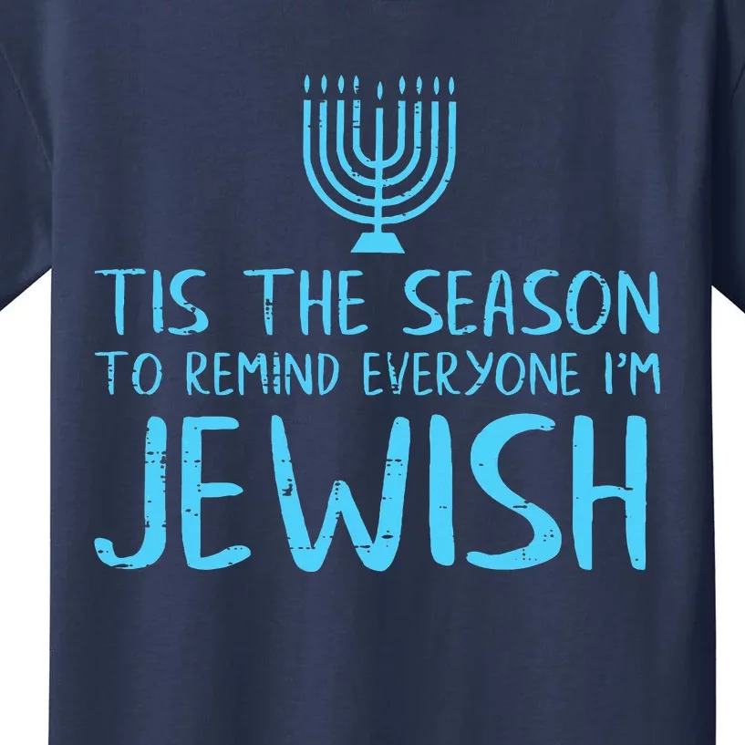 Tis The Season To Remind Everyone Im Jewish Kids T-Shirt