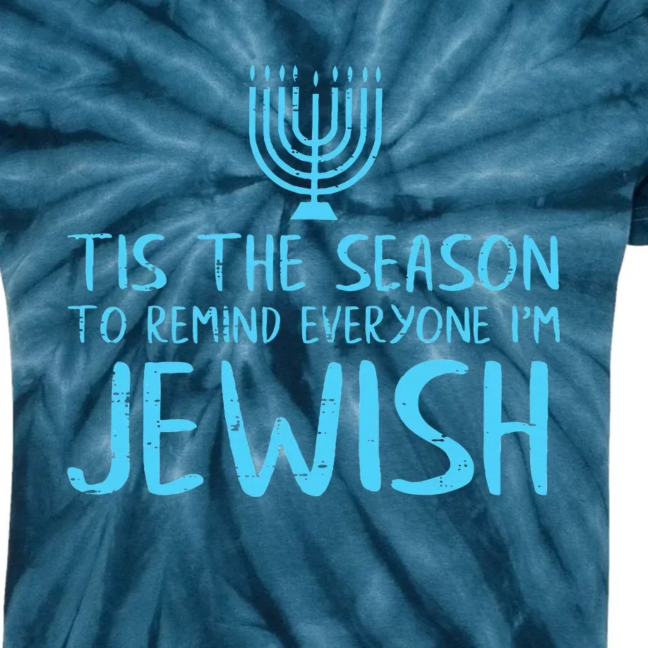 Tis The Season To Remind Everyone Im Jewish Kids Tie-Dye T-Shirt