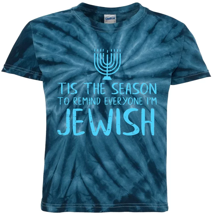 Tis The Season To Remind Everyone Im Jewish Kids Tie-Dye T-Shirt