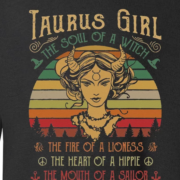 Taurus The Soul of a Witch The fire of a Lioness Hippie Toddler Sweatshirt