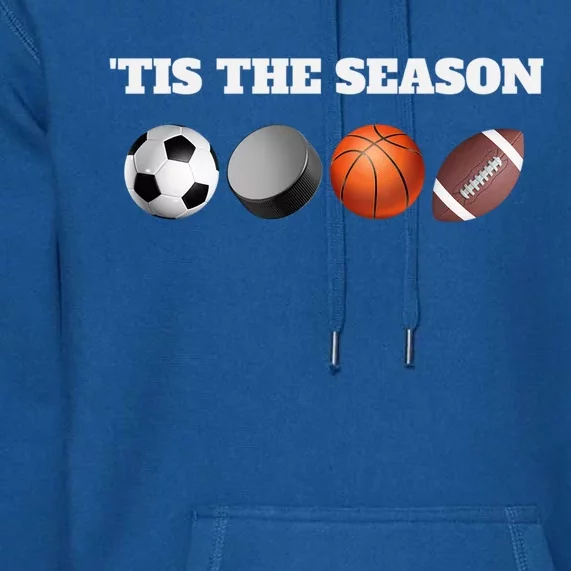 Tis The Season Soccer Hockey Basketball Football Sports Fan Gift Premium Hoodie