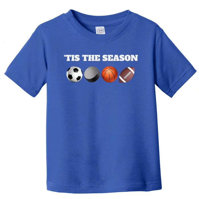 Tis The Season Soccer Hockey Basketball Football Sports Fan Gift Toddler T-Shirt