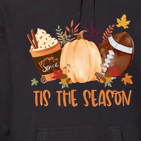 Tis The Season Football Football Fall Thanksgiving Premium Hoodie