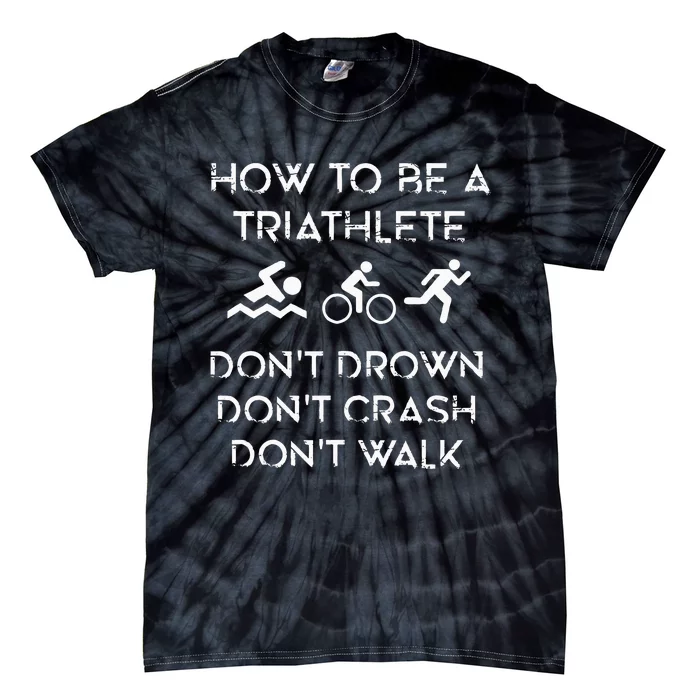 Triathlon Triathlet Swimming Cycling Running Motivation Tie-Dye T-Shirt