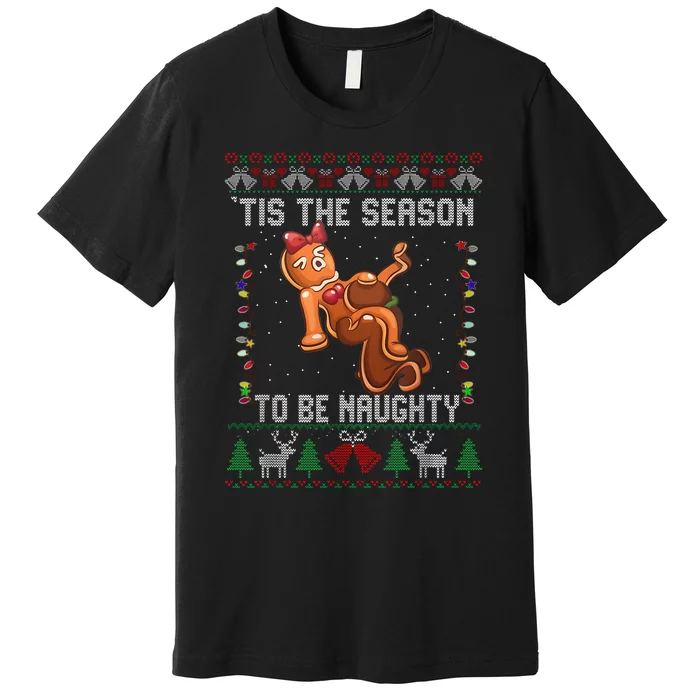 Tis The Season To Be Naughty Ugly Christmas Sweater Dirty Premium T-Shirt