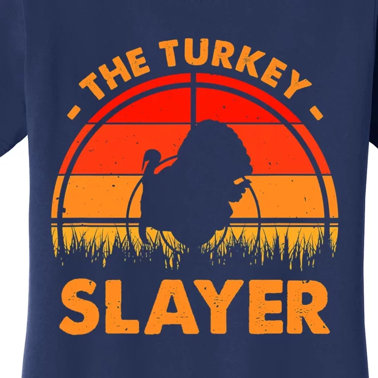 The Turkey Slayer Funny Turkey Hunter Women's T-Shirt